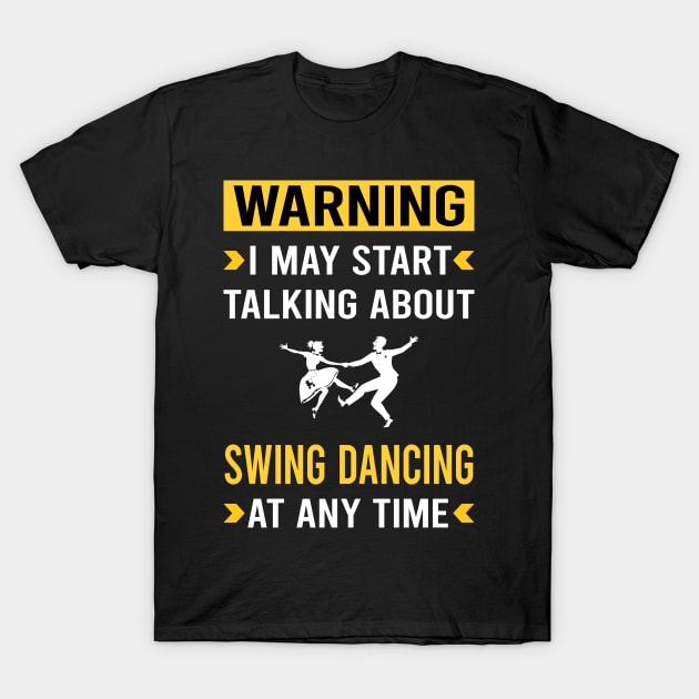 Warning Swing Dancing Dance T-Shirt by Good Day